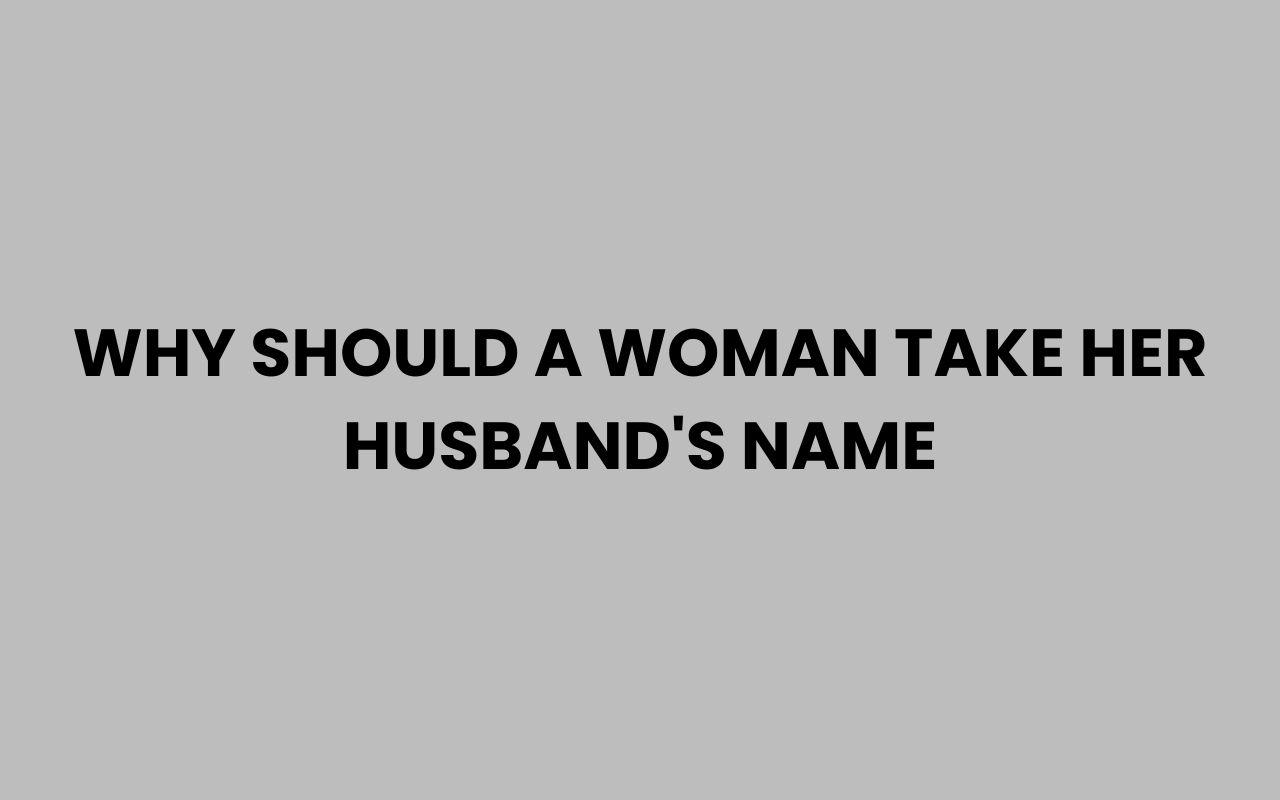 why should a woman take her husbands name