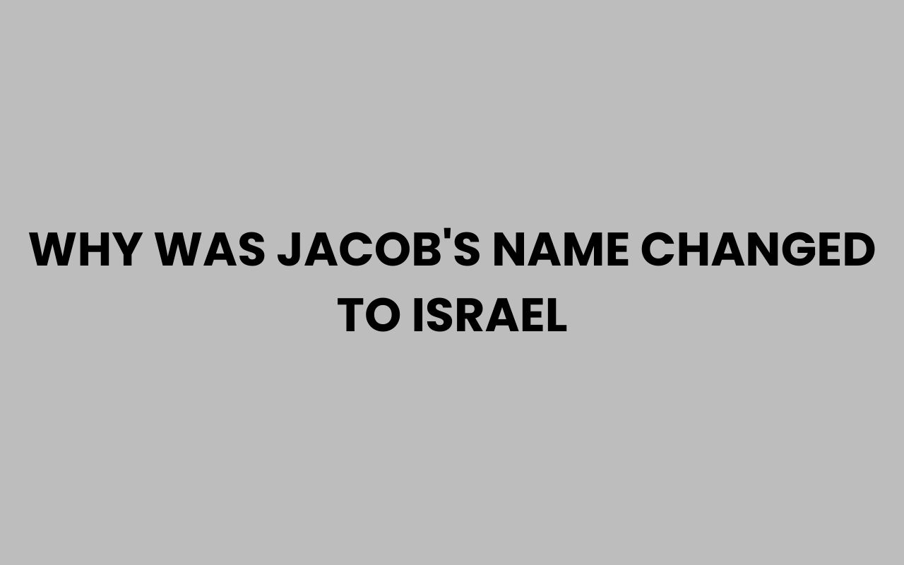 why was jacobs name changed to israel