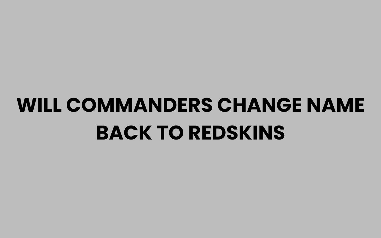 will commanders change name back to redskins