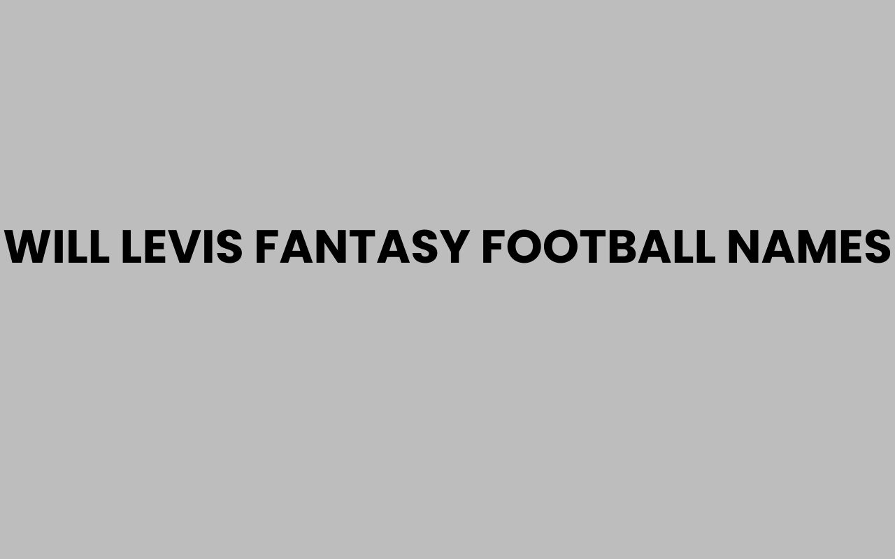 will levis fantasy football names